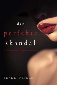 Produktbild: Der Perfekte Skandal (Ein spannender Psychothriller mit Jessie Hunt-Band Dreiundzwanzig)