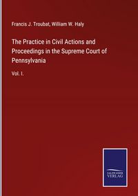 Produktbild: The Practice in Civil Actions and Proceedings in the Supreme Court of Pennsylvania