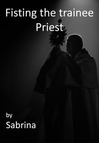 Produktbild: Fisting the Trainee Priest (A priest's adventures)