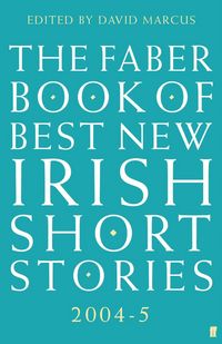 Produktbild: The Faber Book of Best New Irish Short Stories 2004-05