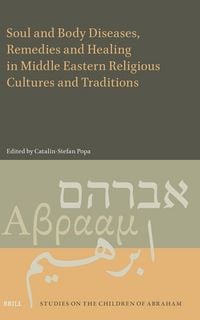 Produktbild: Soul and Body Diseases, Remedies and Healing in Middle Eastern Religious Cultures and Traditions
