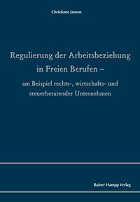 Produktbild: Regulierung der Arbeitsbeziehung in Freien Berufen