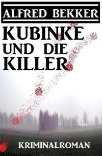 Bild vom Artikel Kubinke und die Killer: Kriminalroman vom Autor Alfred Bekker