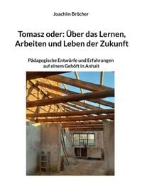 Produktbild: Tomasz oder: &Uuml;ber das Lernen, Arbeiten und Leben der Zukunft