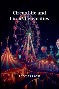 Produktbild: Circus Life And Circus Celebrities