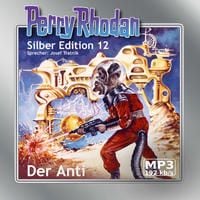 Perry Rhodan Silber Edition (MP3-CDs) 12 - Der Anti