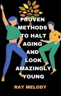 Produktbild: Proven Methods To Halt Aging And Look Amazingly Young