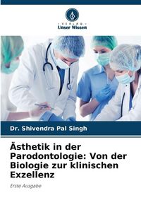 Produktbild: &Auml;sthetik in der Parodontologie: Von der Biologie zur klinischen Exzellenz