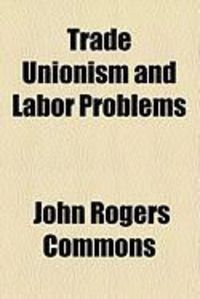 Produktbild: Trade Unionism and Labor Problems