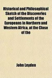 Produktbild: Historical and Philosophical Sketch of the Discoveries and Settlements of the Europeans in Northern and Western Africa, at the Close of the