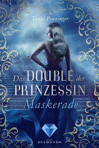 Bild vom Artikel Das Double der Prinzessin 1: Maskerade vom Autor Tanja Penninger