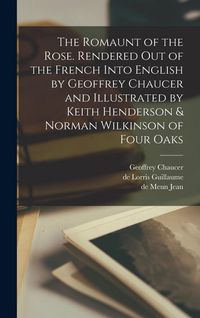 Produktbild: The Romaunt of the Rose. Rendered out of the French Into English by Geoffrey Chaucer and Illustrated by Keith Henderson & Norman Wilkinson of Four Oak