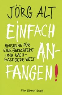 Produktbild: Einfach anfangen! Bausteine f&uuml;r eine gerechtere und nachhaltige Welt