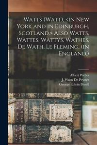 Produktbild: Watts (Watt), Also Watts, Wattes, Wattys, Wathes, De Wath, Le Fleming, (in England.)