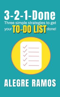 Produktbild: 3-2-1-Done: Three Simple Strategies to get Your To-Do List Done!