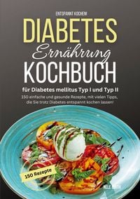 Produktbild: Entspannt kochen! Diabetes Ernährung Kochbuch für Diabetes mellitus Typ I und Typ II