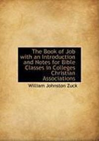 Produktbild: The Book of Job with an Introduction and Notes for Bible Classes in Colleges Christian Associations