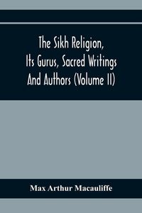 Produktbild: The Sikh Religion, Its Gurus, Sacred Writings And Authors (Volume Ii)
