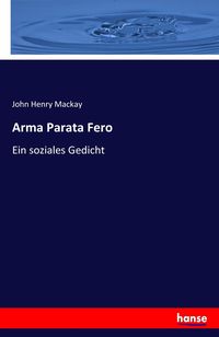 Bild vom Artikel Arma Parata Fero vom Autor John Henry Mackay