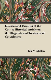 Produktbild: Diseases and Parasites of the Cat - A Historical Article on the Diagnosis and Treatment of Cat Ailments