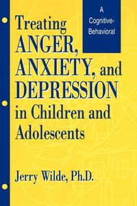 Produktbild: Treating Anger, Anxiety, And Depression In Children And Adolescents