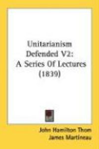 Produktbild: Unitarianism Defended V2: A Series of Lectures (1839)