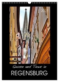 Produktbild: Gassen und T&uuml;rme in Regensburg (Wandkalender 2027 DIN A3 hoch), CALVENDO Monatskalender