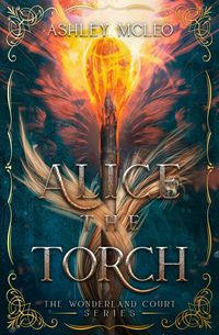 Produktbild: Alice the Torch (The Wonderland Court Series, #2)