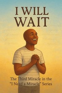 Produktbild: I Will Wait (I Need a Miracle, #3)