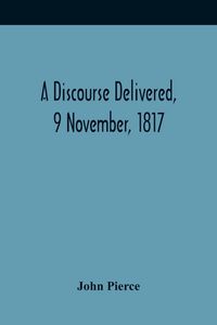 Produktbild: A Discourse Delivered, 9 November, 1817; The Lord'S Day After The Completion Of A Century From The Gathering Of The Church In Brookline