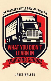 Produktbild: What You Didn't Learn in Trucking School