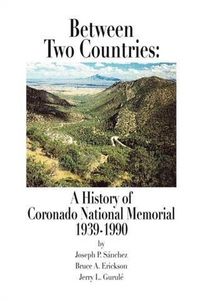 Produktbild: Between Two Countries: A History of Coronado National Memorial 1939-1990