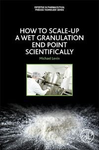 Produktbild: Levin, M: How to Scale-Up a Wet Granulation End Point Scient
