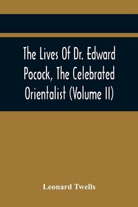 Produktbild: The Lives Of Dr. Edward Pocock, The Celebrated Orientalist (Volume II)