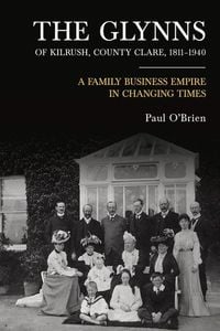 Produktbild: The Glynns of Kilrush, County Clare, 1811-1940