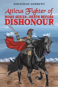 Produktbild: Atticus Fighter of Rome Series Death Before Dishonour