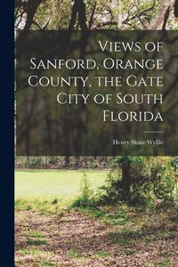 Produktbild: Views of Sanford, Orange County, the Gate City of South Florida