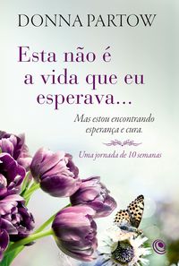 Produktbild: Esta n&atilde;o &eacute; a vida que eu esperava... Mas estou encontrando esperan&ccedil;a e cura