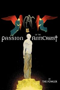 Produktbild: Fowler, T: Passion of the Antichrist