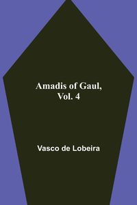 Produktbild: Amadis of Gaul, Vol. 4