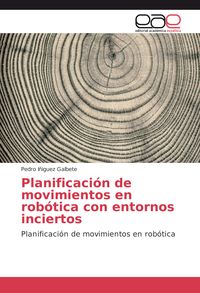 Produktbild: Planificaci&oacute;n de movimientos en rob&oacute;tica con entornos inciertos