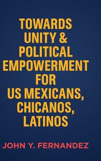 Produktbild: Towards Unity & Political Empowerment for US Mexicans, Chicanos, Latinos