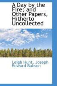 Produktbild: A Day by the Fire; And Other Papers, Hitherto Uncollected