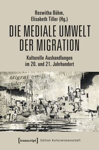 Produktbild: Die mediale Umwelt der Migration