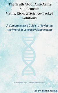 Produktbild: The Truth About Anti-Ageing Supplements- Myths, Risks & Science-Backed Solution (1, #1)