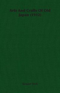 Produktbild: Arts And Crafts Of Old Japan (1912)