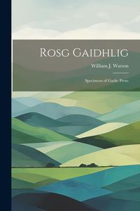Produktbild: Rosg Gaidhlig: Specimens of Gaelic Prose