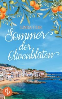 Produktbild: Sommer der Olivenbl&uuml;ten | Ein romantischer Urlaubsroman &uuml;ber Neuanf&auml;nge und zweite Chancen