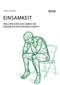 Produktbild: Einsamkeit. Welchen Einfluss haben die Variablen der Pers&ouml;nlichkeit?