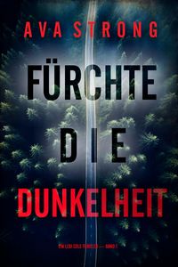 Produktbild: F&uuml;rchte die Dunkelheit (Ein Lexi Cole Thriller - Band 1)